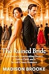 Book cover for The Ruined Bride: A Billionaire’s Heartbreaking Divorce, a Hidden Child, and a Second Chance Romance (The Ex-Wives Club Book 2)
