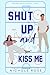 Shut Up and Kiss Me (Siblin...