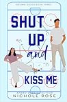 Shut Up and Kiss Me