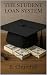 THE STUDENT LOAN SYSTEM: Ho...