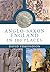 Anglo-Saxon England In 100 ...