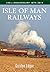 Isle of Man Railways: 140th...