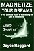 MAGNETIZE YOUR DREAMS: Your...