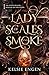 A Lady of Scales and Smoke by Kelsie Engen