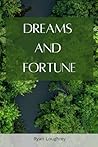 Dreams and Fortun...