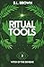 Ritual Tools by B.L. Brown