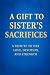 A GIFT TO SISTER'S SACRIFIC...