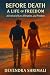 Before Death: A Life of Fre...