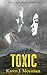 Toxic by Karen J. Mossman Toxic by Karen J. Mossman