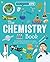 Curious Kids: The Chemistry Book: An Illustrated Introduction to Atoms, Elements, Chemical Reactions, and More! (Curious Kids Library)