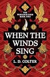 When the Winds Sing by L.D. Colter