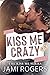 Kiss Me Crazy (Kiss Me #1)