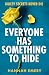 Everyone Has Something to Hide