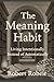 The Meaning Habit: Living i...