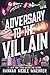 Adversary to the Villain by Hannah Nicole Maehrer