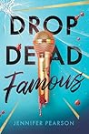 Drop Dead Famous by Jennifer  Pearson