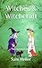 Witches & Witchcraft: The i...