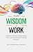 Wealth, Wisdom & Work by Henry Johnson Jr