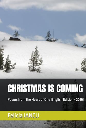 CHRISTMAS IS COMING: Poems from the Heart of One (English Edition - 2025) (SONG FOR LIFE)
