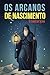 OS ARCANOS DE NASCIMENTO: O...