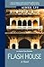 Flash House: A Novel