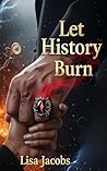 Let History Burn:...