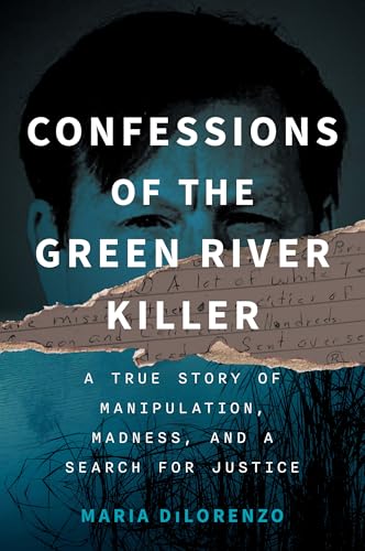 Confessions of the Green River Killer: A True Story of Manipulation, Madness, and a Search for Justice (Paperback)