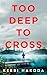 Too Deep to Cross: A Thriller
