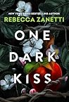 One Dark Kiss by Rebecca Zanetti One Dark Kiss by Rebecca Zanetti