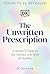 The Unwritten Prescription: A Science-Backed, Soul-Centered Guide to Reclaim Your Health and Unlock Your Full Potential