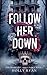 Follow Her Down