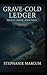 Grave-Cold Ledger by Stephanie Marcum