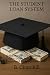 THE STUDENT LOAN SYSTEM: Ho...