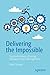 Delivering the Impossible by Mark Stringer