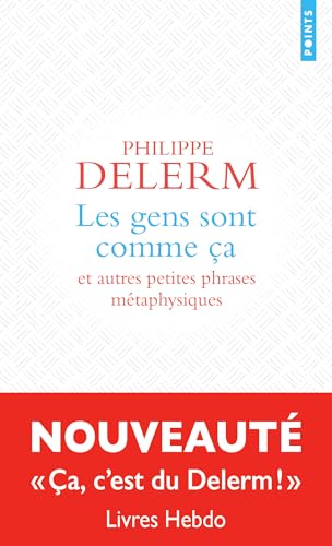 Les gens sont comme ça : et autres petites phrases métaphysiques