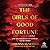 The Girls of Good Fortune: A Novel