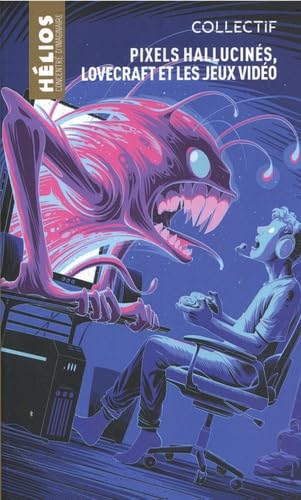 Pixels hallucinés, Lovecraft et les jeux vidéos (Hardcover)