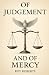 Of Judgement and Of Mercy