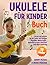 Ukulele für Kinder Buch: 30...