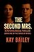 The Second Mrs. by Kay Bailey
