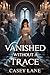 VANISHED WITHOUT A TRACE: An Intense Tale of Hidden Agendas and Twisted Minds (The Archivist's Tales Book 1)