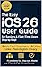 The Easy iOS 26 User Guide for Seniors and First-Time Users by Ethan Halstead