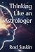 Thinking Like an Astrologer