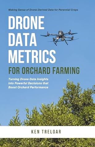 Drone Data Metrics for Orchard Farming: Making Sense of Drone-Derived Data for Perennial Crops (Orchard Farming with Uavs)