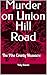 Murder on Union Hill Road  by Holly Malecki