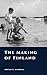 The Making of Finland by Adrian E. Markham