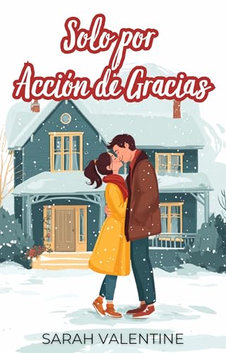 Solo por Acción de Gracias: Una comedia romántica de fake dating en Acción de Gracias: humor, deseo y un arquitecto inolvidable (Romance en Navidad) (Spanish Edition)