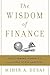 The Wisdom of Finance: Discovering Humanity in the World of Risk and Return