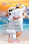 The Trouble with Italian Millionaires by Karin Baine