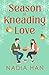 Season of Kneading Love: A ...